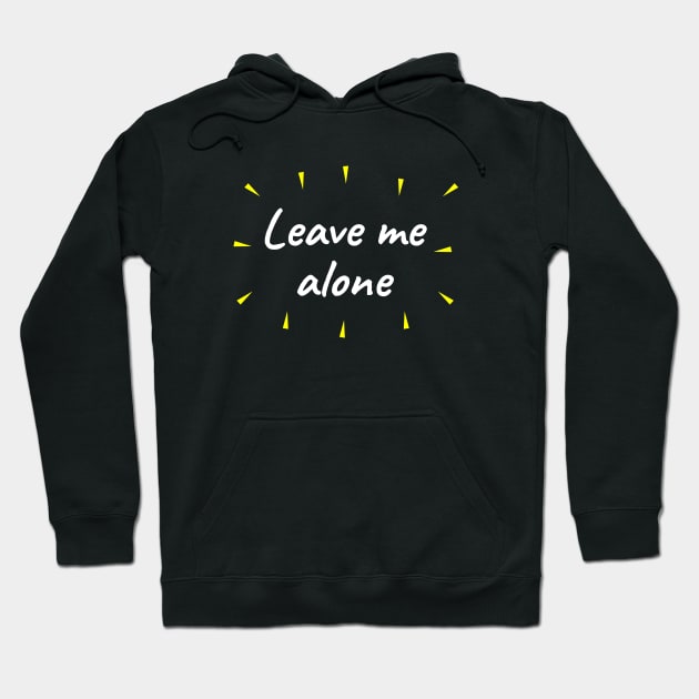 Leave me alone Hoodie by LunaMay